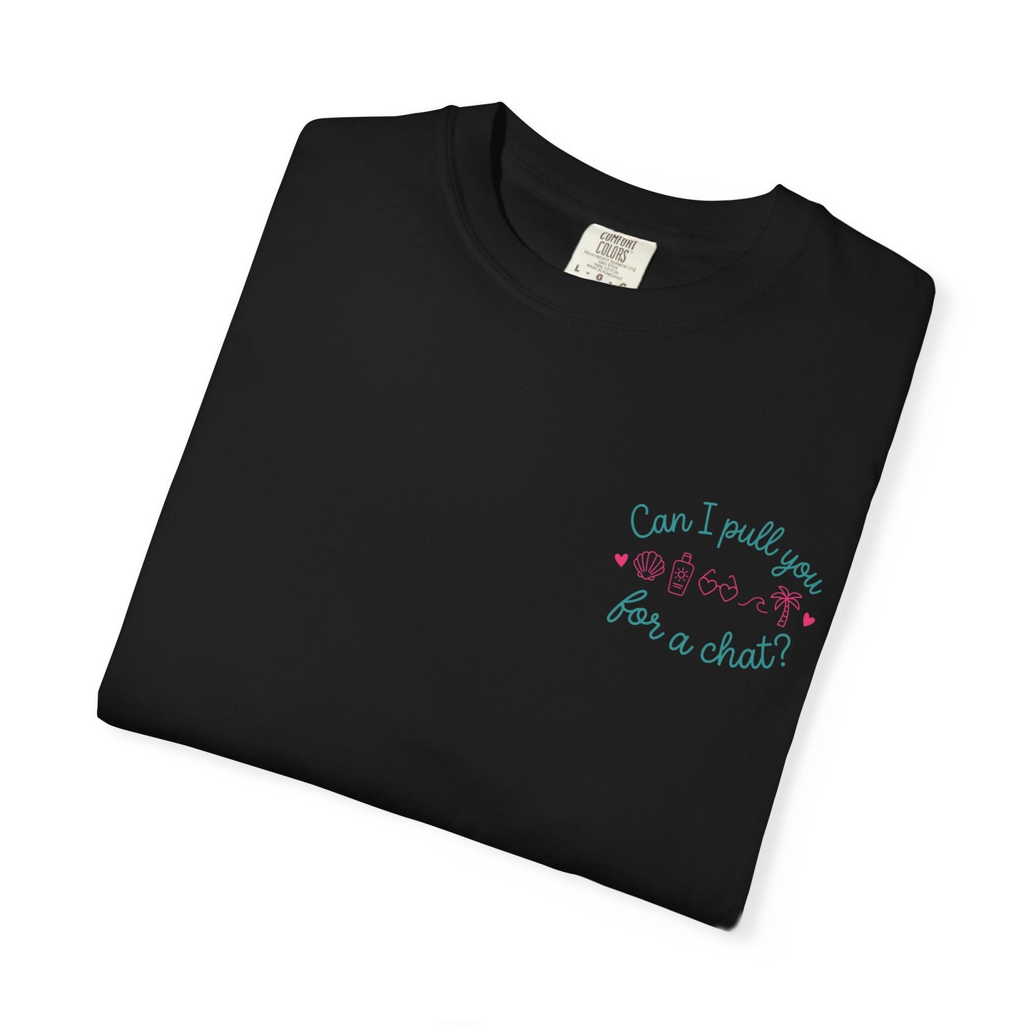 Can I Pull You For a Chat? T-Shirt