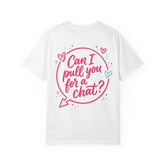 Can I Pull You For a Chat? T-Shirt