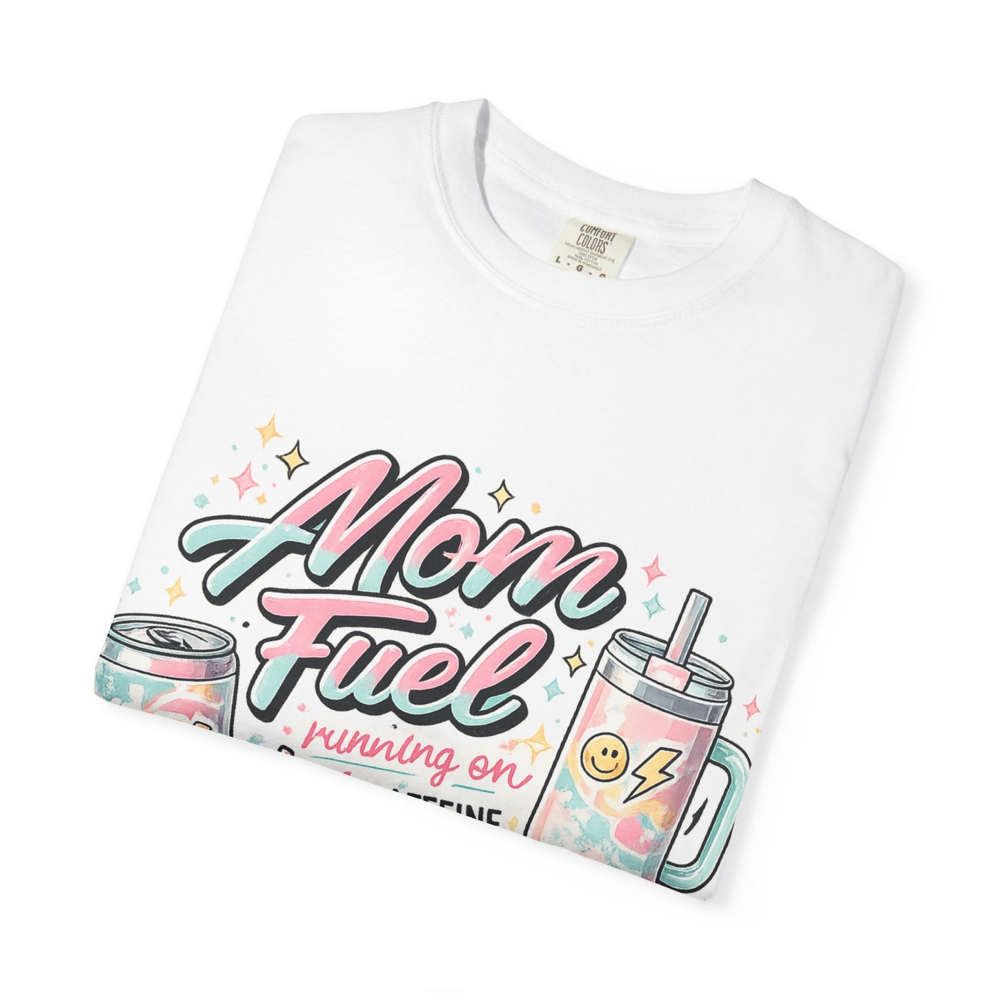 Mom Fuel T-Shirt — "Mom Mode On" Cute Caffeine & #momlife Graphic Tee