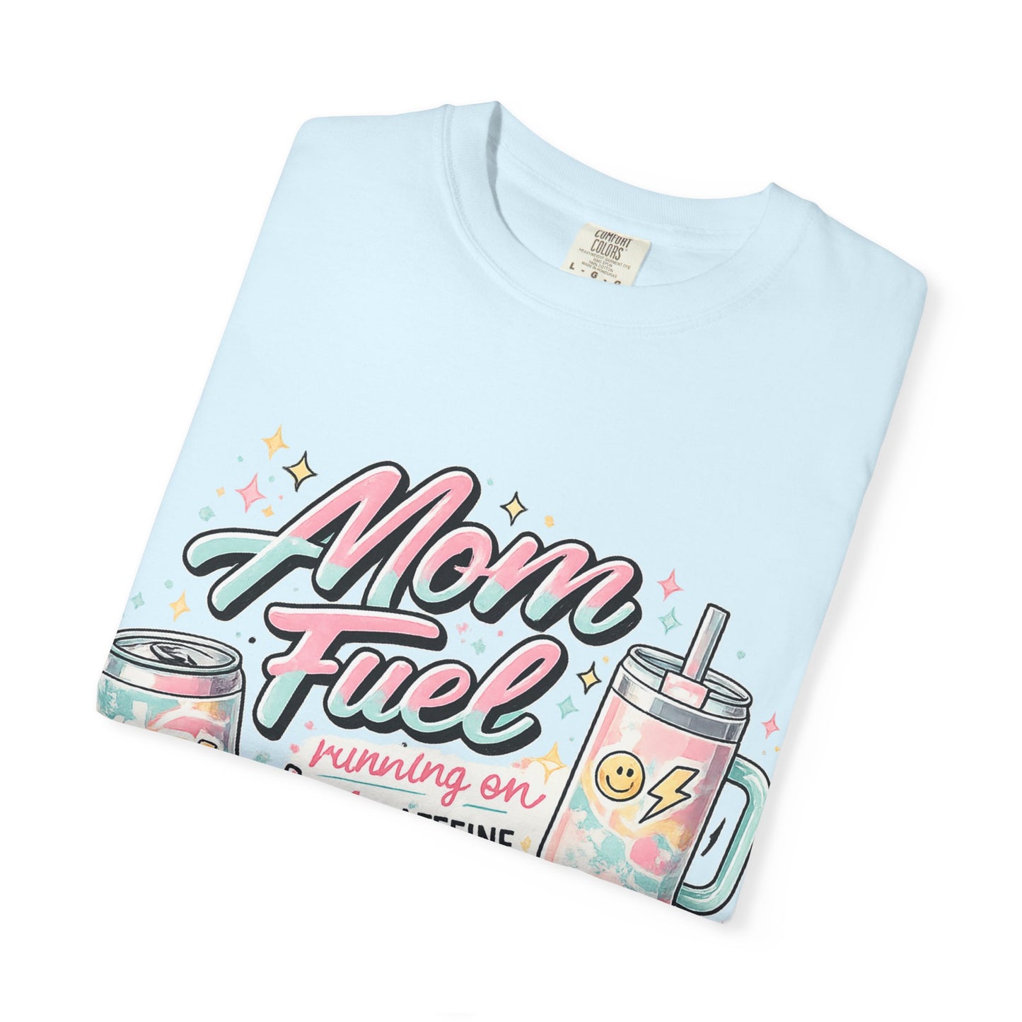 Mom Fuel T-Shirt — "Mom Mode On" Cute Caffeine & #momlife Graphic Tee